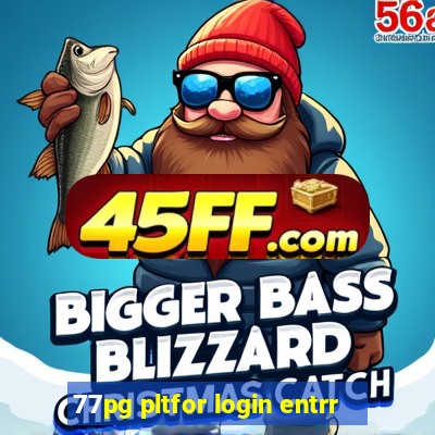 77pg pltfor login entrr
